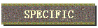 SPECIFIC